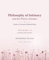 Philosophy of Intimacy and the Theory of Justice Studies in Generative Relational Being: Generativity, Value, and Power B0HB2MDJ13 Book Cover