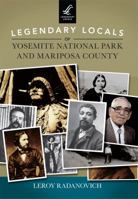 Legendary Locals of Yosemite National Park and Mariposa County 1467101648 Book Cover