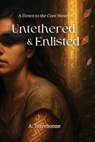 Untethered & Enlisted: A Down to the Core Novel B0FHVWL6GL Book Cover