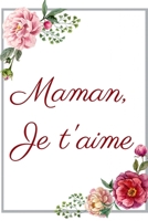 Maman je t'aime: Carnet de Notes - Pages Lign�es - Message d'amour pour une m�re - 15,2 cm x 22,9 cm 1708417206 Book Cover