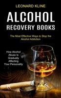 Alcohol Recovery Books: How Alcohol Abuse Is Gradually Affecting Your Personality 1990373372 Book Cover