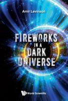 Fireworks in a Dark Universe 1786345110 Book Cover