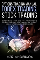 Options Trading Manual, Forex Trading, Stock Trading: 3 Books - Best strategies and tactics for market investing in day trading and swing trading for a living. Become a profitable investor in weeks 1700266314 Book Cover