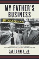 My Father's Business: The Small-Town Values That Built Dollar General into a Billion-Dollar Company 1478992980 Book Cover