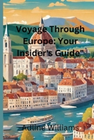 Voyage Through Europe: Your Insider's Guide (Intercontinental travel guide) B0CM3KG71V Book Cover