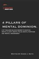 4 Pillars of Mental Dominion: 4 of 7 Build Blocks Needed to Maintain Mental Clarity, Mental Focus, Mental Fortitude and Mental Discernment (SouleticsĀ® Toughness) 1099291461 Book Cover