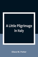 A Little Pilgrimage in Italy 9357092730 Book Cover