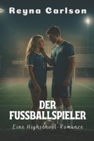 Der Fußballspieler: Eine Highschool-Romanze (German Edition) B0FNKN248X Book Cover