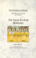 Questions & Answers: Explaining the Basic Principles and Standards of the Bach Flower Remedies 0852072406 Book Cover