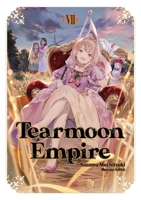 ティアムーン帝国物語VII~断頭台から始まる、姫の転生逆転ストーリー 1718374461 Book Cover