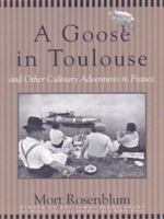 A Goose in Toulouse: and Other Culinary Adventures in France 0865476454 Book Cover