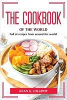 The Cookbook of the World: Full of recipes from around the world! 1804775746 Book Cover