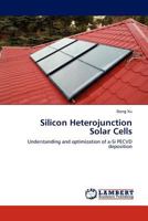 Silicon Heterojunction Solar Cells: Understanding and optimization of a-Si PECVD deposition 3845429755 Book Cover