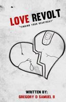 Love Revolt: Finding your Heartbeat 149967709X Book Cover
