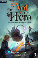 An Education in Magical Affairs: An Isekai Litrpg (I'm Not the Hero) 1039454313 Book Cover