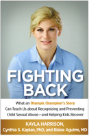 Fighting Back: What an Olympic Champion's Story Can Teach Us about Recognizing and Preventing Child Sexual Abuse--and Helping Kids Recover 1462532977 Book Cover