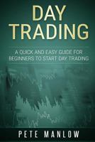 Day Trading: A Quick and Easy Guide for Beginners to Start Day Trading 1542689910 Book Cover