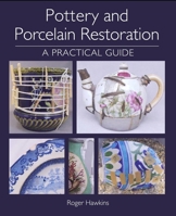 Pottery and Porcelain Restoration: A Practical Guide 1785006754 Book Cover
