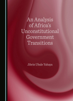 An Analysis of Africa's Unconstitutional Government Transitions 1036411842 Book Cover
