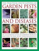 The Practical Encyclopedia of Garden Pests and Diseases (Practical Encyclopedia) 0754813576 Book Cover