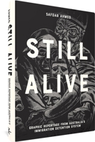 Still Alive: Graphic Reportage from Australia's Immigration Detention System 1683966872 Book Cover