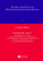 Streitpunkt 'Jesus': Theologische Kontroversen Zwischen Rudolf Bultmann Und Rudolf Otto in Ihren Bezuegen Zur Religionsgeschichtlichen Schu 3631640617 Book Cover