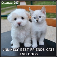 Unlikely Best Friends Cats And Dogs Calendar 2021: Official Unlikely Best Friends Cats And Dogs Calendar 2021, 12 Months B0915BLG8C Book Cover