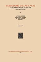 Bartolomé de Las Casas: An Interpretation of His Life and Writings 9401758395 Book Cover