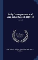 Early Correspondence of Lord John Russell, 1805-40; Volume 1 1376712334 Book Cover