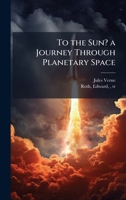 To the Sun? a Journey Through Planetary Space 102521269X Book Cover