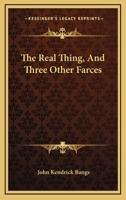 The Real Thing, and Three Other Farces 0548393885 Book Cover
