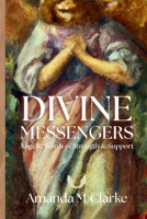Divine Messengers: Angelic Words of Strength & Support 1763749673 Book Cover