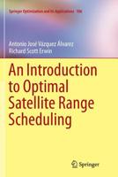 An Introduction to Optimal Satellite Range Scheduling (Springer Optimization and Its Applications, 106) 3319254073 Book Cover