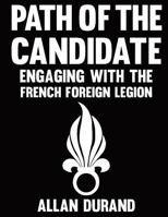 Path of the Candidate: Engaging with the French Foreign Legion 1539590860 Book Cover