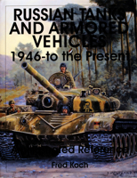 Russian Tanks and Armored Vehicles: 1946-To the Present an Illustrated Reference 0764309145 Book Cover