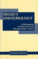 Hegel's Epistemology: A Philosophical Introduction to the Phenomenology of Spirit 0872206459 Book Cover