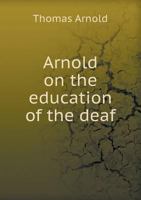 Arnold on the education of the deaf; a manual for teachers 9354005462 Book Cover
