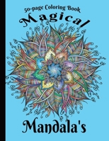 Magical Mandala's Coloring Book: 50-page Mandala Coloring Book for Adults. B0C1JK3N54 Book Cover
