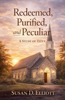 Redeemed, Purified, and Peculiar B0GHTCLNTC Book Cover