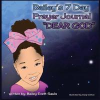 Bailey's 7-Day Prayer Journal - Dear God 1096213591 Book Cover