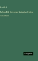 Työmiehiä; Kertomus Nykyajan Oloista: suuraakkosin 3388059276 Book Cover