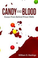 Candy and Blood: Essays from Behind Prison Walls 1519481543 Book Cover