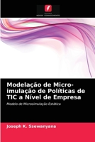 Modelação de Micro-imulação de Políticas de TIC a Nível de Empresa: Modelo de Microsimulação Estática 6202963557 Book Cover
