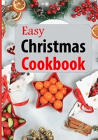 Easy Christmas Cookbook: More than 45 Delicious Holiday Baking Recipes for Families B0CT7VXKHS Book Cover