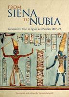 From Siena to Nubia: Alessandro Ricci in Egypt and Sudan, 1817 - 22 9774168542 Book Cover