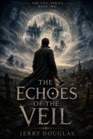 The Echoes of the Veil B0HH5S1CC9 Book Cover