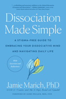 Dissociation Made Simple: A Stigma-Free Guide to Embracing Your Dissociative Mind and Navigating Daily Life 1623177219 Book Cover