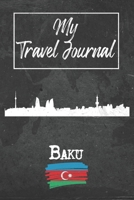 My Travel Journal Baku: 6x9 Travel Notebook or Diary with prompts, Checklists and Bucketlists perfect gift for your Trip to Baku (Azerbaijan) for every Traveler 1679283413 Book Cover