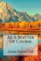 As a Matter of Course 1523898488 Book Cover