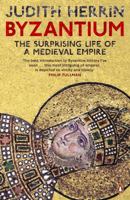 Byzantium: The Surprising Life of a Medieval Empire 0691131511 Book Cover